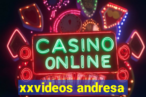 xxvideos andresa